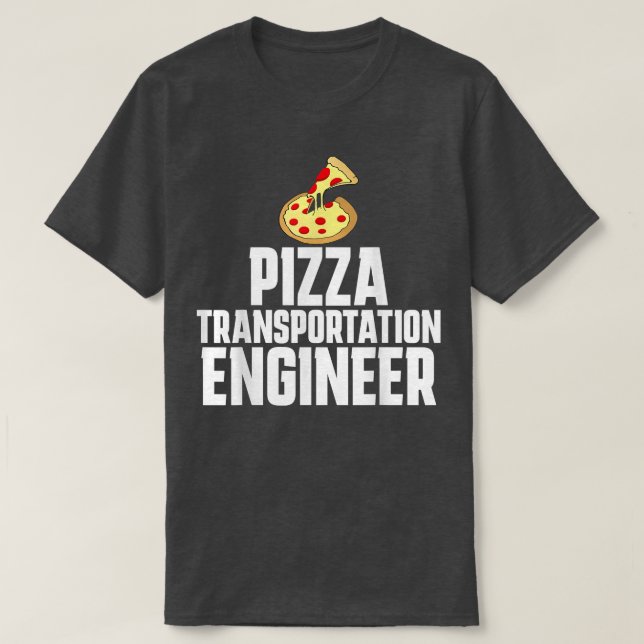 Pizza Delivery Person Funny Transportation Enginee T-Shirt (Design vorne)