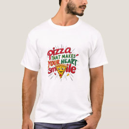Pizza, die Ihr Herz zum Lächeln T - Shirt macht | 