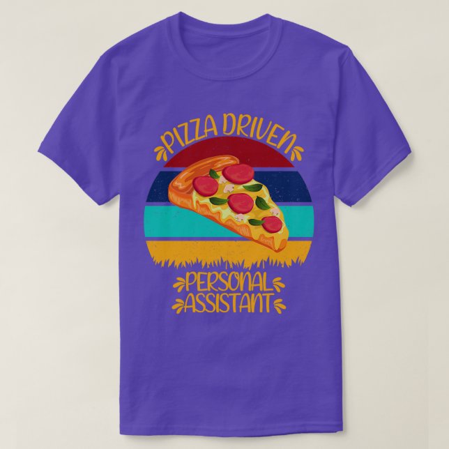 Pizza Driven Personal Assistant Funny Pizza Quotes T-Shirt (Design vorne)