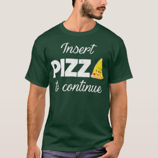 Pizza einfügen, um das Junk Food-Zitat von Feinsch T-Shirt