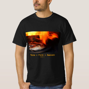 Pizza + Feuer = Phantastischer T - Shirt