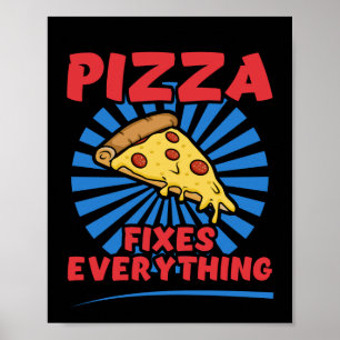 Pizza Fixes Everything - Funny Pizza Quote Design Poster