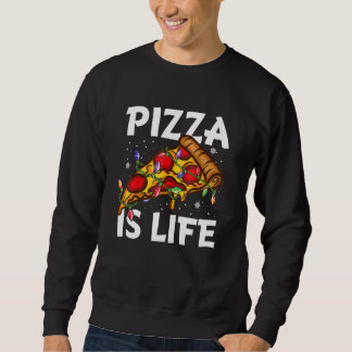 Pizza For Pizza Boys Girls Pizza Is Life Sweatshirt