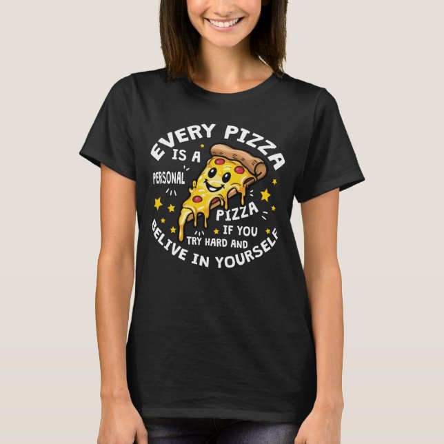 Pizza Funny Feinschmecker Motivierend Zitat Nahrun T-Shirt (Vorderseite)