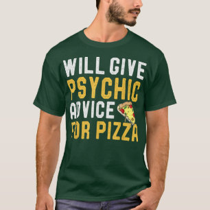 Pizza Funny Pizza Jok wird psychisch beraten T-Shirt