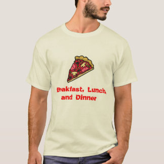 Pizza für Frühstück, das Mittagessen und T-Shirt