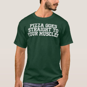 Pizza geht direkt zu Ihrer muskulösen Pizza 164 T-Shirt