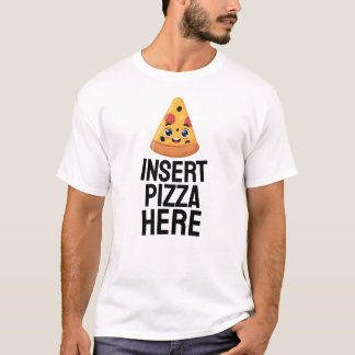 Pizza hier einfügen T-Shirt