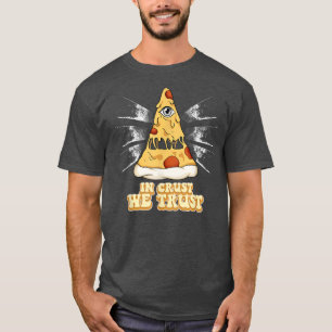 Pizza in Crust - wir vertrauen 767 T-Shirt