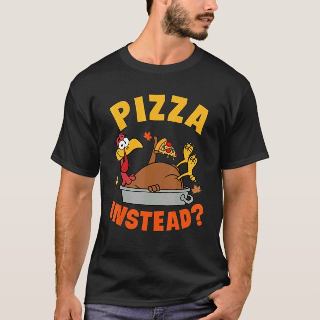 Pizza Instead Turkey Autumn Fall Y'all Thanksgivin T-Shirt (Vorderseite)