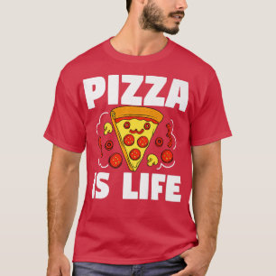 Pizza is Life Pizza Pie Food Lover Funny 880  T-Shirt