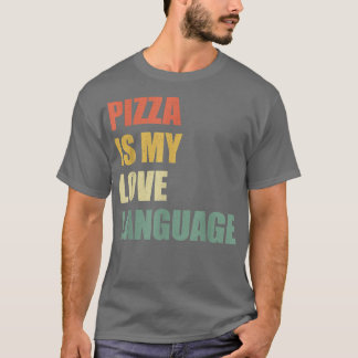 Pizza Is My Love Language Shirt Funny Food Lovers
