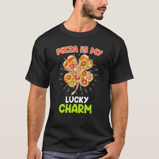 Pizza is my Lucky Charm Pizza Fan T-Shirt (Vorderseite)