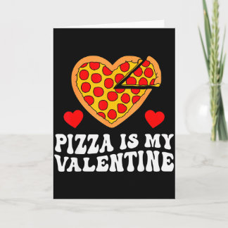 Pizza Is My Valentine Funny Boys Valentines Day To Karte