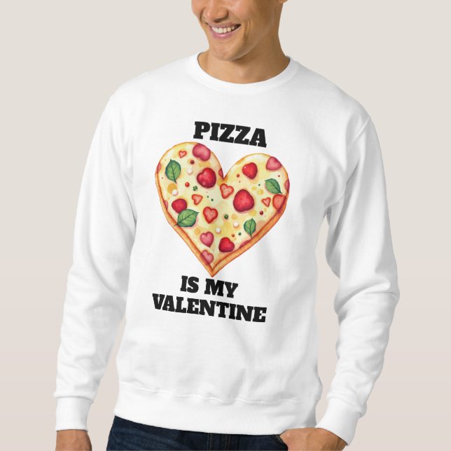 Pizza Is My Valentine • Funny Editable Text Sweatshirt (Vorderseite)