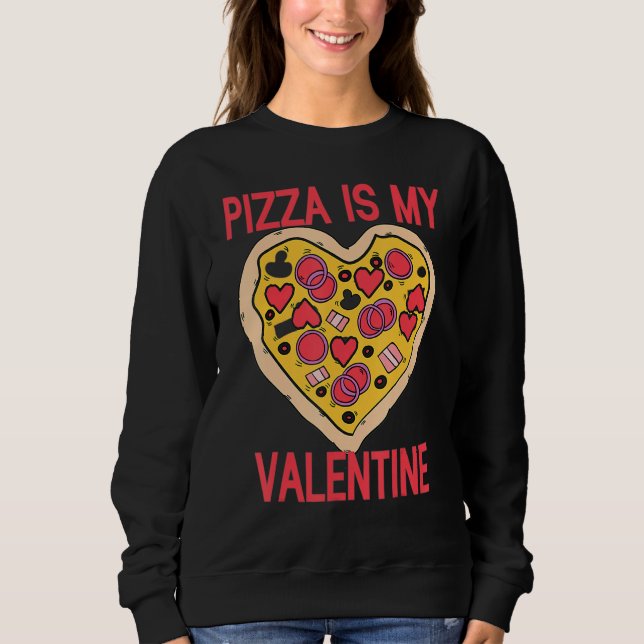 Pizza Is My Valentine Heart Funny Valentines Day P Sweatshirt (Vorderseite)