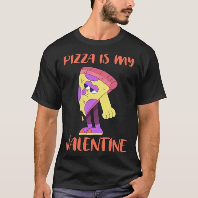 Pizza is My Valentine  Pepperoni Pizza  for Women T-Shirt (Vorderseite)