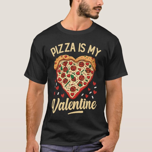 Pizza Is My Valentine Valentines Day Heart Peppero T-Shirt (Vorderseite)