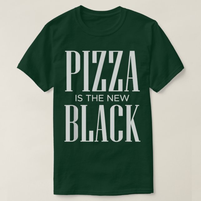 Pizza Is The New Black T-Shirt (Design vorne)