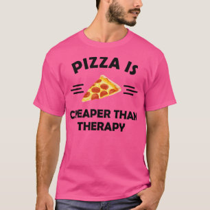Pizza ist günstiger als Therapie 1 T-Shirt