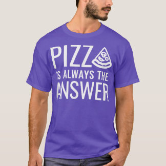Pizza ist immer die Antwort 837  T-Shirt