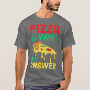 Pizza ist immer die Antwort auf die italienische P T-Shirt