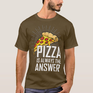 Pizza ist immer die Antwort, die ich Liebe Pizza-F T-Shirt