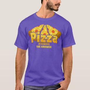 Pizza ist immer die Antwort Feinschmecker Food Lov T-Shirt