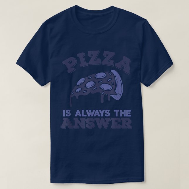 Pizza ist immer die Antwort Feinschmecker Food Lov T-Shirt (Design vorne)