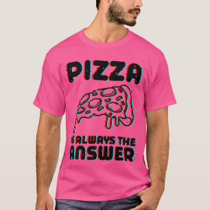 Pizza ist immer die Antwort Feinschmecker Food Lov T-Shirt