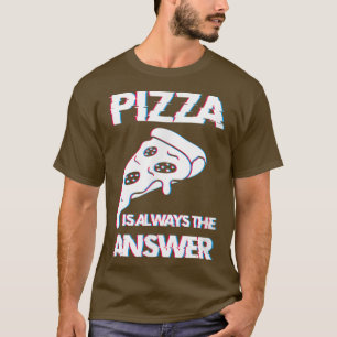 Pizza ist immer die Antwort Feinschmecker Food Lov T-Shirt