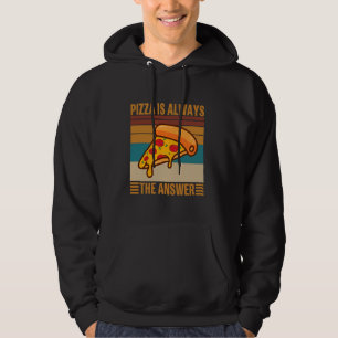 Pizza ist immer die Antwort - Food Lover Feinschme Hoodie