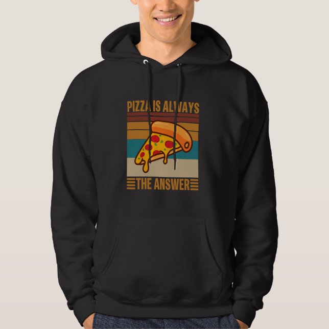 Pizza ist immer die Antwort - Food Lover Feinschme Hoodie (Vorderseite)