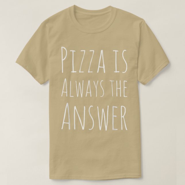Pizza ist immer die Antwort Funny T-Shirt (Design vorne)
