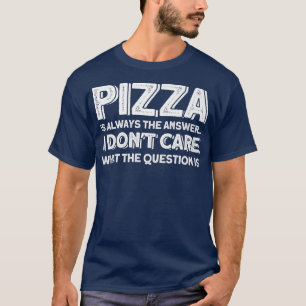 Pizza ist immer die Antwort Pizza Lover T-Shirt