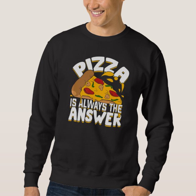 Pizza ist immer die Antwort Sweatshirt (Vorderseite)