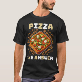 Pizza ist immer die Antwort T-Shirt