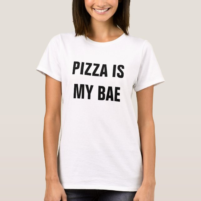 PIZZA IST MEIN BAE T-Shirt (Vorderseite)