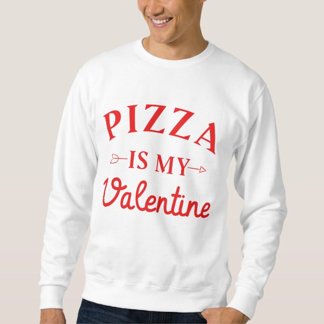 Pizza ist mein Valentine Sweatshirt (Vorderseite)