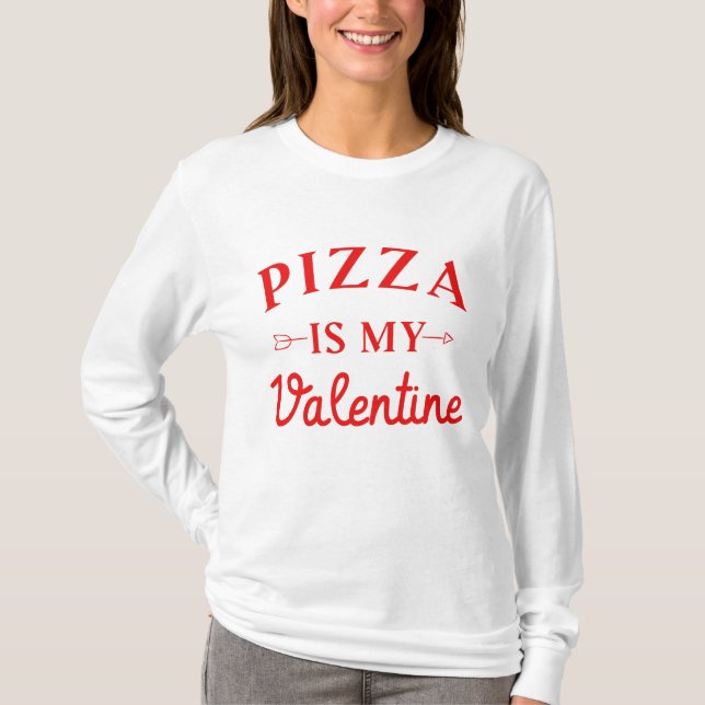 Pizza ist mein Valentine T-Shirt (Vorderseite)