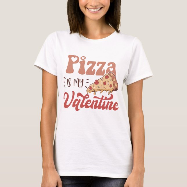 Pizza ist mein Valentine T-Shirt (Vorderseite)