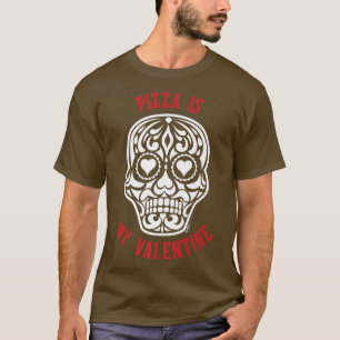 Pizza ist mein Valentine Zucker Herz Schädel Anti  T-Shirt