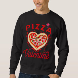 Pizza ist mein Valentiner Valentinstag Sweatshirt