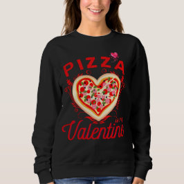Pizza ist mein Valentiner Valentinstag Sweatshirt