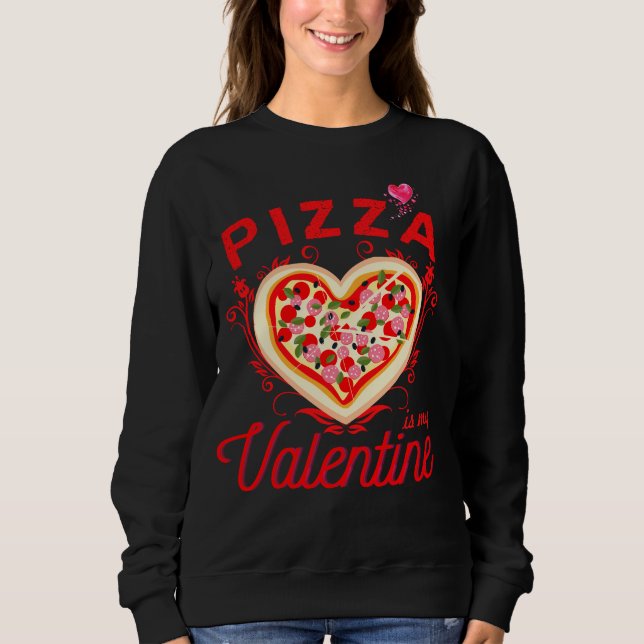 Pizza ist mein Valentiner Valentinstag Sweatshirt (Vorderseite)