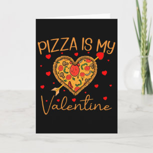 Pizza ist mein Valentinstag Fast Food Pizza Herz V Karte