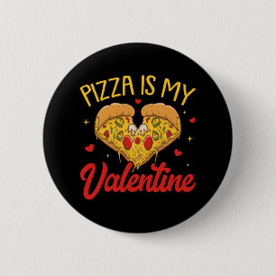 Pizza ist mein Valentinstag Frohen Valentinstag Button