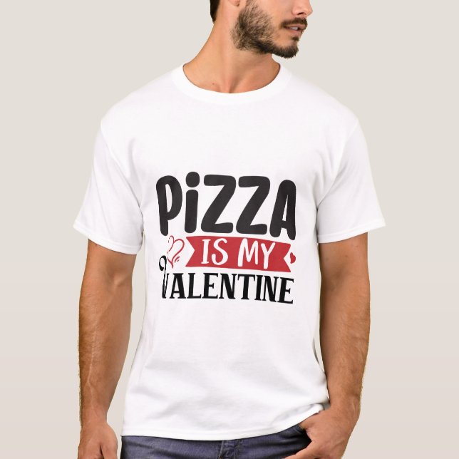 Pizza ist mein Valentinstag T - Shirt (Vorderseite)