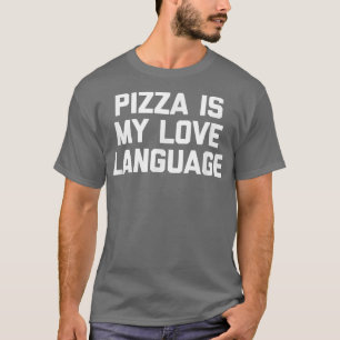 Pizza ist meine Liebe Sprache Funny Sprichwort Sar T-Shirt