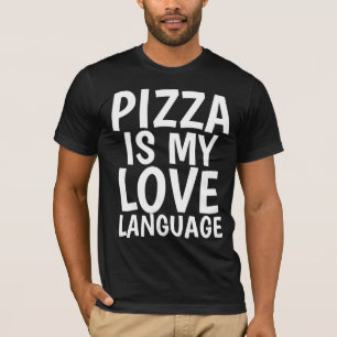 PIZZA IST MEINE LIEBE SPRACHE PIZZA-T - SHIRT